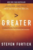 Steven Furtick - Greater: Dream Bigger. Start Smaller. Ignite God's Vision for Your Life. - 9781601426550 - V9781601426550