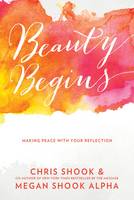 C Shook - Beauty Begins: Making Peace with Your Reflection - 9781601427311 - V9781601427311