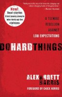 Alex Harris - Do Hard Things: A Teenage Rebellion Against Low Expectations - 9781601428295 - V9781601428295