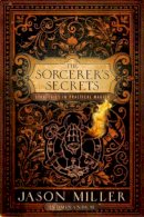 Miller, Jason - Sorcerer's Secrets - 9781601630599 - V9781601630599