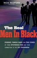 Nick Redfern - Real Men in Black: Evidence, Famous Cases, and True Stories of These Mysterious Men and Their Connection to the UFO Phenomena - 9781601631572 - V9781601631572