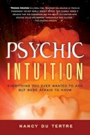 Nancy Du Tertre - Psychic Intuition: Everything You Ever Wanted to Ask But Were Afraid to Know - 9781601632272 - V9781601632272