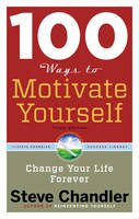 Steve Chandler - 100 Ways to Motivate Yourself, Third Edition: Change Your Life Forever - 9781601632449 - V9781601632449
