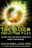 Kathleen Marden - Alien Abduction Files: The Most Startling Cases of Human Alien Contact Ever Reported - 9781601632715 - V9781601632715