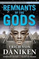 Erich Von Daniken - Remnants of the Gods: A Visual Tour of Alien Influence in Egypt, Spain, France, Turkey, and Italy - 9781601632838 - V9781601632838