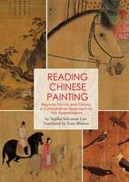 Sophia Suk-Mun Law - Reading Chinese Painting: Beyond Forms and Colors, A Comparative Approach to Art Appreciation - 9781602200241 - V9781602200241