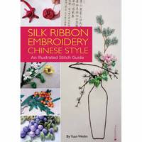 Yuan Weilin - Silk Ribbon Embroidery Chinese Style: An Illustrated Stitch Guide - 9781602200272 - V9781602200272