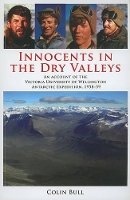 Colin Bull - Innocents in the Dry Valleys: An Account of the Victoria University of Wellington Antarctic Expedition, 1958-59 - 9781602230712 - V9781602230712