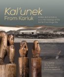 Amy F. Steffian (Ed.) - Kal´unek-from Karluk: Kodiak Alutiiq History and the Archaeology of the Karluk One Village Site - 9781602232440 - V9781602232440