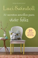Luci Swindoll - 50 Secretos sencillos para vivir feliz - 9781602557567 - V9781602557567