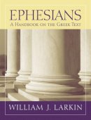 William J. Larkin - Ephesians: A Handbook on the Greek Text - 9781602580664 - V9781602580664