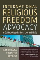 H. Knox Thames - International Religious Freedom Advocacy: A Guide to Organizations, Law, and NGOs - 9781602581791 - V9781602581791