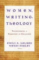 Emily A. Holmes (Ed.) - Women, Writing, Theology: Transforming a Tradition of Exclusion - 9781602583764 - V9781602583764