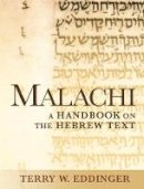 Terry W. Eddinger - Malachi: A Handbook on the Hebrew Text - 9781602584273 - V9781602584273
