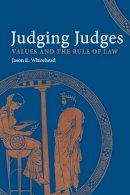 Jason E. Whitehead - Judging Judges: Values and the Rule of Law - 9781602585256 - V9781602585256