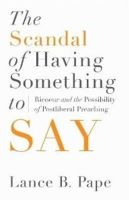 Lance B. Pape - The Scandal of Having Something to Say - 9781602585287 - V9781602585287