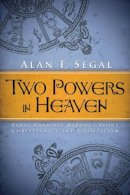 Alan F. Segal - Two Powers in Heaven: Early Rabbinic Reports about Christianity and Gnosticism - 9781602585492 - V9781602585492