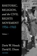 Davis W. Houck (Ed.) - Rhetoric, Religion, and the Civil Rights Movement, 1954-1965, Volume 2 - 9781602589650 - V9781602589650