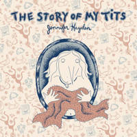 Jennifer Hayden - The Story of My Tits - 9781603090544 - V9781603090544