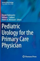 Ronald Rabinowitz - Pediatric Urology for the Primary Care Physician - 9781603272421 - V9781603272421