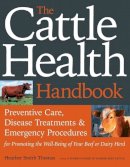 Heather Smith Thomas - The Cattle Health Handbook - 9781603420907 - V9781603420907