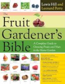 Leonard Perry - The Fruit Gardener´s Bible: A Complete Guide to Growing Fruits and Nuts in the Home Garden - 9781603425674 - V9781603425674