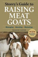 Maggie Sayer - Storey´s Guide to Raising Meat Goats, 2nd Edition: Managing, Breeding, Marketing - 9781603425827 - V9781603425827