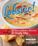 Brooke Dojny - Lobster!: 55 Fresh and Simple Recipes for Everyday Eating - 9781603429627 - V9781603429627