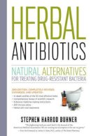 Stephen Harrod Buhner - Herbal Antibiotics, 2nd Edition: Natural Alternatives for Treating Drug-resistant Bacteria - 9781603429870 - V9781603429870