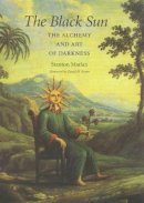 Stanton Marlan - The Black Sun Volume 10: The Alchemy and Art of Darkness - 9781603440783 - V9781603440783