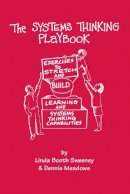 Linda Booth Sweeney - The Systems Thinking Playbook: Exercises to Stretch and Build Learning and Systems Thinking Capabilities - 9781603582582 - V9781603582582