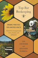 Les Crowder - Top-Bar Beekeeping: Organic Practices for Honeybee Health - 9781603584616 - V9781603584616