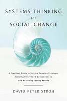 David Peter Stroh - Systems Thinking for Social Change - 9781603585804 - V9781603585804