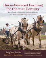 Stephen Leslie - Horse-Powered Farming for the 21st Century - 9781603586139 - V9781603586139