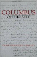 Felipe Fernández-Armesto - Columbus on Himself - 9781603841337 - V9781603841337