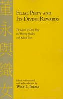 Wilt L. Idema - Filial Piety and Its Divine Rewards: The Legend of Dong Yong and Weaving Maiden with Related Texts - 9781603841351 - V9781603841351