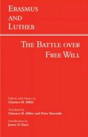 C H (Ed) Miller - Erasmus and Luther: The Battle over Free Will: The Battle Over Free Will - 9781603845489 - V9781603845489