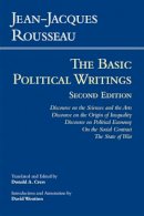 Jean-Jacques Rousseau - Rousseau: The Basic Political Writings: Discourse on the Sciences and the Arts, Discourse on the Origin of Inequality, Discourse on Political Economy, On the Social Contract, The State of War - 9781603846738 - V9781603846738