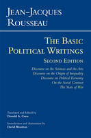 Jean-Jacques Rousseau - Rousseau: The Basic Political Writings: Discourse on the Sciences and the Arts, Discourse on the Origin of Inequality, Discourse on Political Economy, On the Social Contract, The State of War - 9781603846745 - V9781603846745