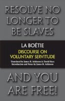 Etienne De La Boetie - Discourse on Voluntary Servitude - 9781603848404 - V9781603848404