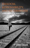 John Lemos - Freedom, Responsibility, and Determinism: A Philosophical Dialogue - 9781603849302 - V9781603849302