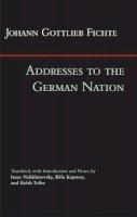 Johann Gottlieb Fichte - Addresses to the German Nation - 9781603849340 - V9781603849340