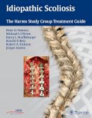 Jürgen Harms (Ed.) - Idiopathic Scoliosis: The Harms Study Group Treatment Guide - 9781604060249 - V9781604060249