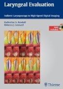 K Kendall - Laryngeal Evaluation: Indirect Laryngoscopy to High-Speed Digital Imaging - 9781604062724 - V9781604062724