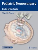 Alan R. Cohen - Pediatric Neurosurgery: Tricks of the Trade - 9781604068696 - V9781604068696