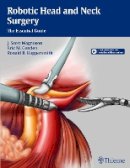 J S Magnuson - Robotic Head and Neck Surgery: The Essential Guide - 9781604069198 - V9781604069198
