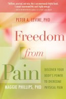 Peter Levine - Freedom from Pain: Discover Your Body´s Power to Overcome Physical Pain - 9781604076639 - V9781604076639