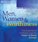Brené Brown - Men, Women and Worthiness - 9781604078510 - V9781604078510