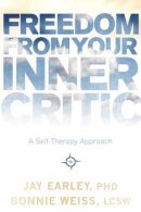 Jay Earley - Freedom from Your Inner Critic: A Self-Therapy Approach - 9781604079425 - V9781604079425