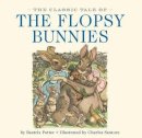 Beatrix Potter - The Classic Tale of the Flopsy Bunnies: The Classic Edition - 9781604335514 - V9781604335514